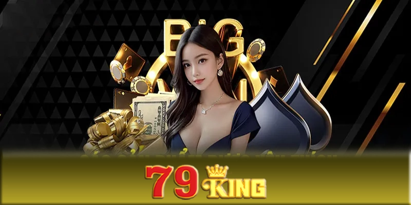 Casino 79King - Cách tăng tỷ lệ trung lớn tại casino 79King