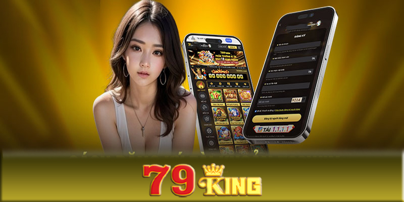 Đăng ký 79King - Cách đăng ký 79King để chơi cá cược online