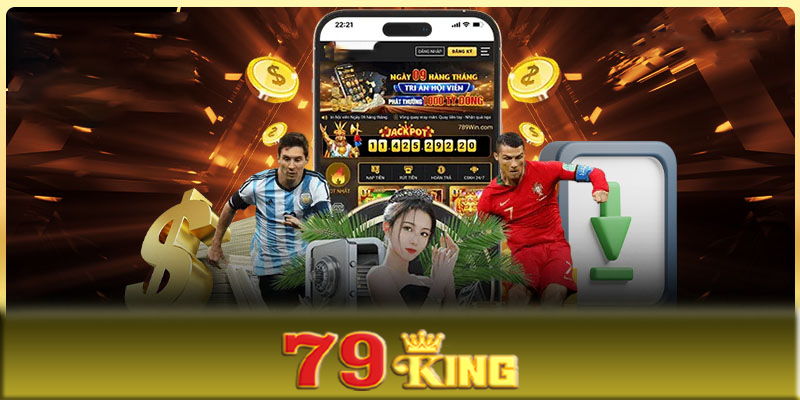 Ứng dụng 79King - Ứng dụng chơi cá cược trực tuyến hàng đầu